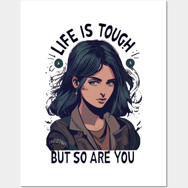 Life is tough but so are you Wall Art by NegVibe